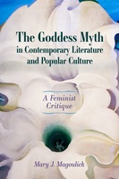 The Goddess Myth in Contemporary Literature and Popular Culture