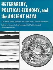 Heterarchy, Political Economy, and the Ancient Maya