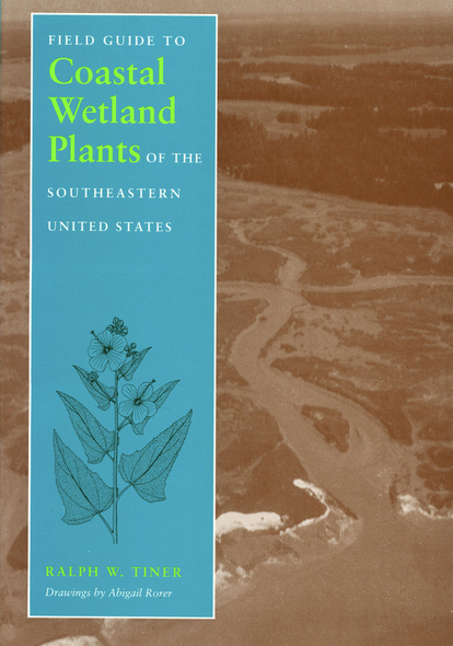 Field Guide to Coastal Wetland Plants of the Southeastern United States