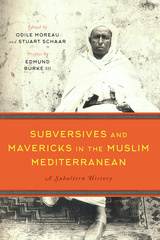 Subversives and Mavericks in the Muslim Mediterranean