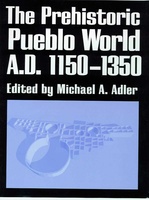 The Prehistoric Pueblo World, A.D. 1150-1350