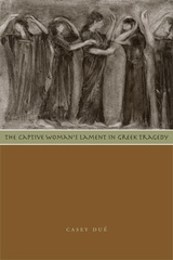 The Captive Woman&#039;s Lament in Greek Tragedy