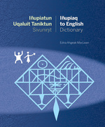 Iñupiatun Uqaluit Taniktun Sivuninit/Iñupiaq to English Dictionary