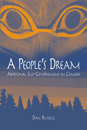 UBC Press | A People's Dream - Aboriginal Self-Government in