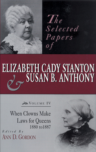 The Selected Papers of Elizabeth Cady Stanton and Susan B. Anthony