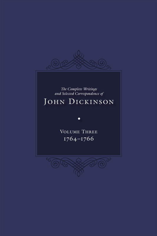 Complete Writings and Selected Correspondence of John Dickinson