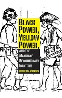 Black Power, Yellow Power, and the Making of Revolutionary Identities