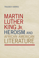 Martin Luther King Jr., Heroism, and African American Literature